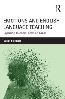 Emotions and English Language Teaching : Exploring Teachers' Emotion Labor