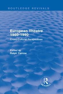 European Theatre 1960-1990 (Routledge Revivals) : Cross-Cultural Perspectives