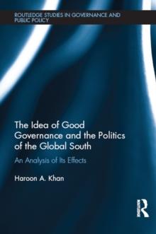 The Idea of Good Governance and the Politics of the Global South : An Analysis of its Effects