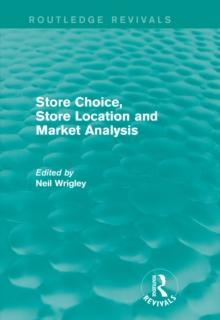 Store Choice, Store Location and Market Analysis (Routledge Revivals)