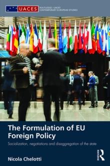 The Formulation of EU Foreign Policy : Socialization, negotiations and disaggregation of the state