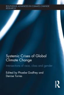 Systemic Crises of Global Climate Change : Intersections of race, class and gender