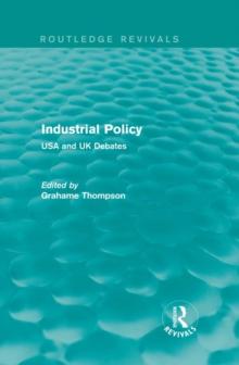 Industrial Policy (Routledge Revivals) : USA and UK Debates