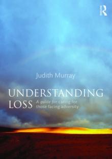 Understanding Loss : A Guide for Caring for Those Facing Adversity