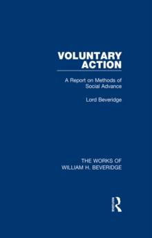 Voluntary Action (Works of William H. Beveridge) : A Report on Methods of Social Advance