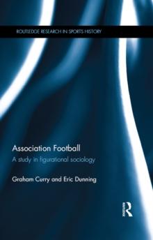 Association Football : A Study in Figurational Sociology