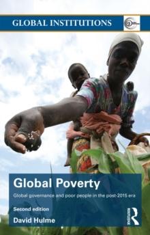 Global Poverty : Global governance and poor people in the Post-2015 Era