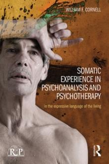 Somatic Experience in Psychoanalysis and Psychotherapy : In the expressive language of the living