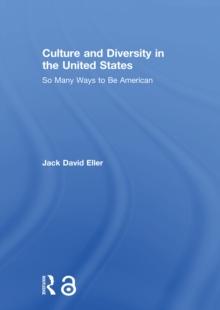 Culture and Diversity in the United States : So Many Ways to Be American