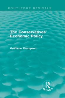 The Conservatives' Economic Policy (Routledge Revivals)