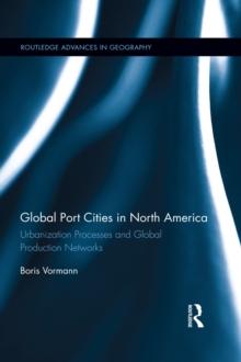 Global Port Cities in North America : Urbanization Processes and Global Production Networks