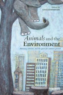 Animals and the Environment : Advocacy, activism, and the quest for common ground