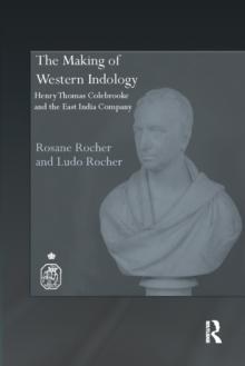 The Making of Western Indology : Henry Thomas Colebrooke and the East India Company