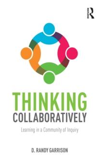 Thinking Collaboratively : Learning in a Community of Inquiry