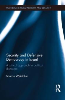 Security and Defensive Democracy in Israel : A Critical Approach to Political Discourse