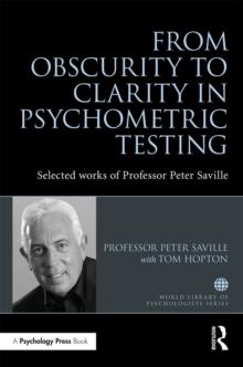 From Obscurity to Clarity in Psychometric Testing : Selected works of Professor Peter Saville