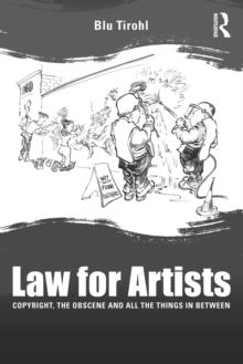 Law for Artists : Copyright, the obscene and all the things in between