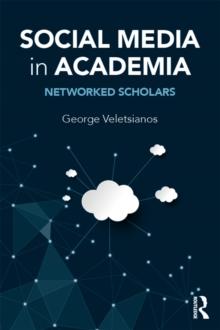 Social Media in Academia : Networked Scholars