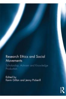 Research Ethics and Social Movements : Scholarship, Activism and Knowledge Production