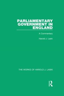 Parliamentary Government in England (Works of Harold J. Laski) : A Commentary