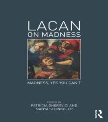 Lacan on Madness : Madness, yes you can't