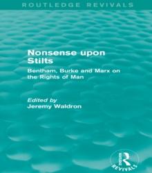 Nonsense upon Stilts (Routledge Revivals) : Bentham, Burke and Marx on the Rights of Man