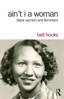 Ain't I a Woman : Black Women and Feminism