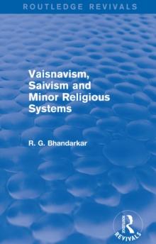 Vaisnavism, Saivism and Minor Religious Systems (Routledge Revivals)