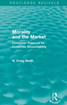 Morality and the Market (Routledge Revivals) : Consumer Pressure for Corporate Accountability