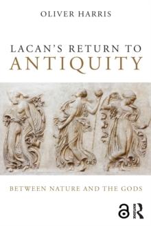 Lacan's Return to Antiquity : Between nature and the gods