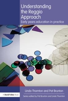 Understanding the Reggio Approach : Early years education in practice