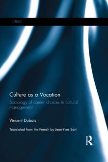 Culture as a Vocation : Sociology of career choices in cultural management