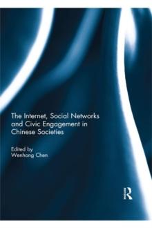 The Internet, Social Networks and Civic Engagement in Chinese Societies