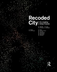 Recoded City : Co-Creating Urban Futures