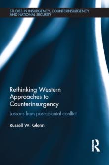 Rethinking Western Approaches to Counterinsurgency : Lessons From Post-Colonial Conflict