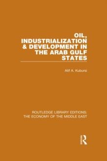 Oil, Industrialization and Development in the Arab Gulf States