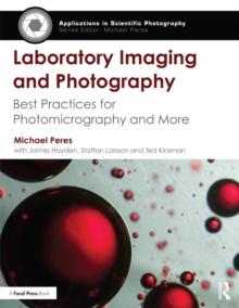 Laboratory Imaging & Photography : Best Practices for Photomicrography & More