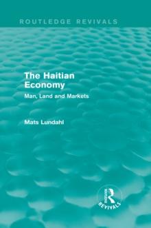 The Haitian Economy (Routledge Revivals) : Man, Land and Markets