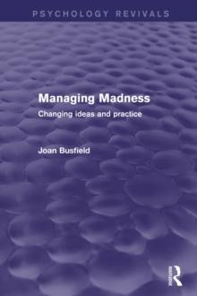 Managing Madness : Changing Ideas and Practice