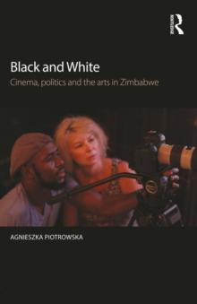 Black and White : Cinema, politics and the arts in Zimbabwe