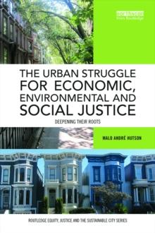 The Urban Struggle for Economic, Environmental and Social Justice : Deepening their roots