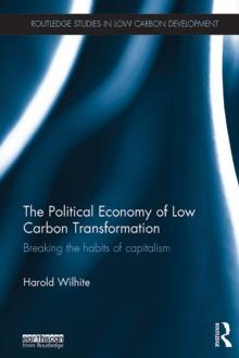 The Political Economy of Low Carbon Transformation : Breaking the habits of capitalism