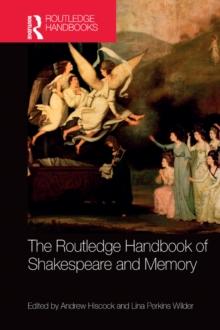 The Routledge Handbook of Shakespeare and Memory