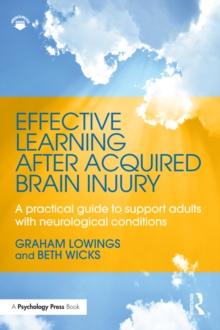 Effective Learning after Acquired Brain Injury : A practical guide to support adults with neurological conditions