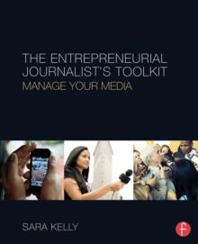 The Entrepreneurial Journalist's Toolkit : Manage Your Media