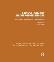 Libya Since Independence (RLE Economy of Middle East) : Economic and Political Development