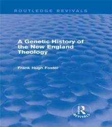 A Genetic History of New England Theology (Routledge Revivals)