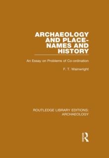 Archaeology and Place-Names and History : An Essay on Problems of Co-ordination