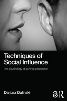 Techniques of Social Influence : The psychology of gaining compliance