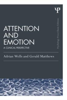 Attention and Emotion (Classic Edition) : A clinical perspective